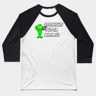 Straight outta area 51 Baseball T-Shirt